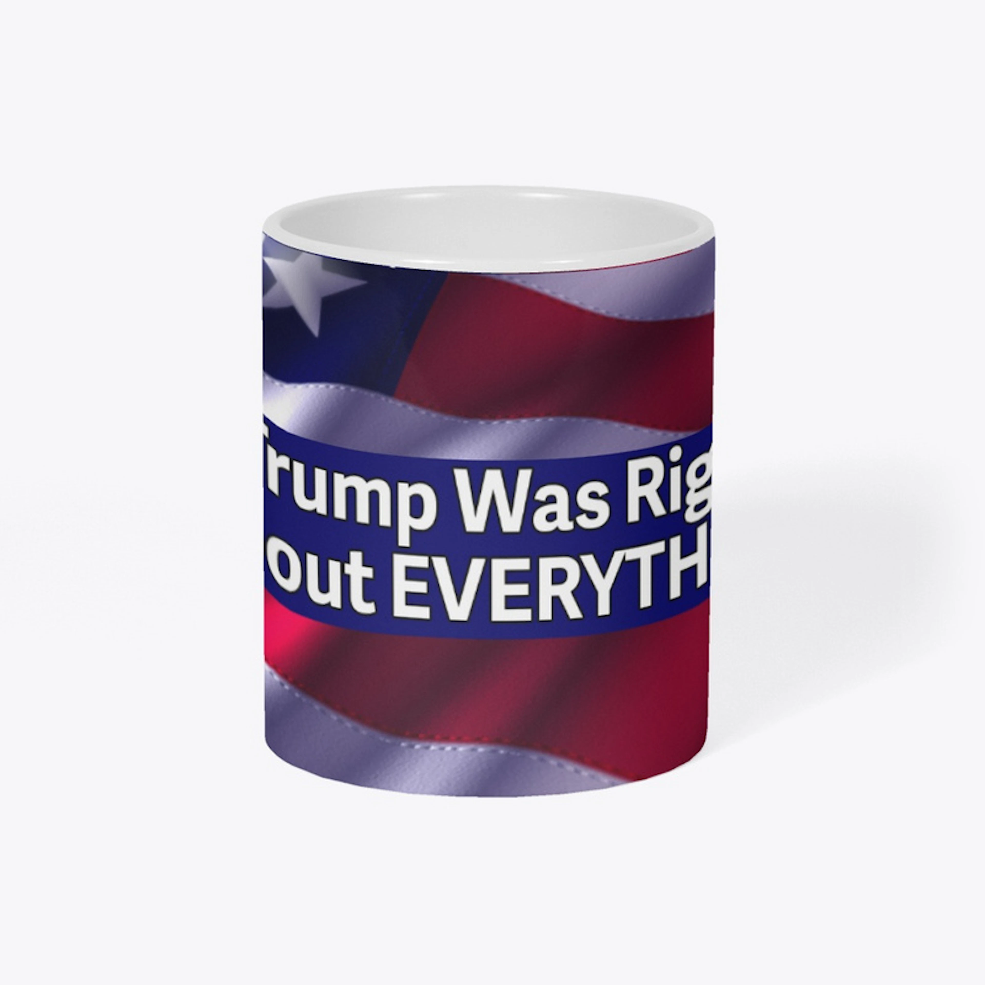 Trump was Right About Everything Mug